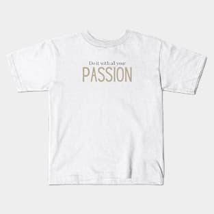 Do it with all your passion Kids T-Shirt